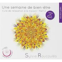 Une Semaine De Bien-etre: Cure De Relaxation A La Maison, Vol. 2 ~ Pour Voir La Vie En Rose