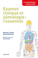 Examen clinique et sémiologie : l'essentiel, L'Essentiel