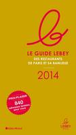 Le Guide Lebey 2014, des restaurants de Paris et sa banlieue.