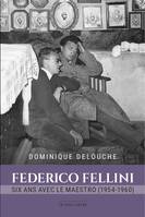 Federico Fellini, Six ans avec le maestro, 1954-1960