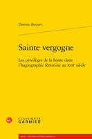 Sainte vergogne, Les privilèges de la honte dans l'hagiographie féminine au xiiie siècle