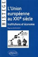 L'Union européenne au XXIe siècle, institutions et économie, institutions et économie