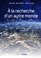 À la recherche d'un autre monde