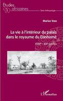 La vie à l'intérieur du palais dans le royaume du Danhomè, XVIIIe - XIXe siècles