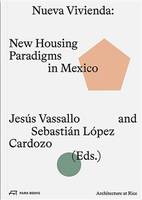 Nueva Vivienda New Housing Paradigms in Mexico /anglais