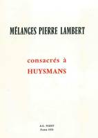 Mélanges Pierre Lambert consacrés à Huysmans