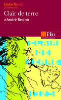 Clair de terre d'André Breton (Essai et dossier)