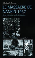 Le Massacre de Nankin 1937, Entre mémoire, oubli et négation