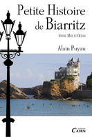 Petite histoire de Biarritz - entre mer et océan, entre mer et océan