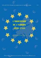 L'ouverture de l'Europe vers l'Est, actes du colloque des jeudi 23, vendredi 24 et samedi 25 juin 2003