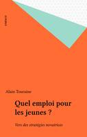 Quel emploi pour les jeunes ?, Vers des stratégies novatrices