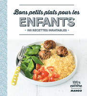 Bons petits plats pour les enfants, 100 recettes inratables