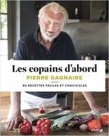 Les Copains d'abord, 80 recettes faciles et conviviales