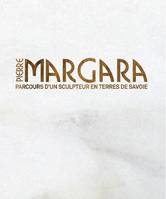 Pierre Margara, Parcours d'un sculpteur en terres de savoie