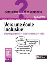 Ebook -Vers une école inclusive - Questions d'enseignants - 2020, Des pratiques de classe au service de tous les élèves