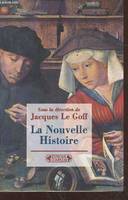 La nouvelle histoire - michel vovelle l'histoire et la longue duree, jacques le goff l'histoire nouvelle, krzystof pomian l'histoire des structures, andre burguiere l'anthropologie historique, philippe aries l'histoire des mentalites, jean marie pesez....