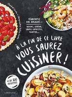 A la fin de ce livre vous saurez cuisiner