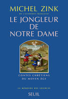 Le Jongleur de Notre Dame. Contes chrétiens du Moyen Age