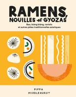 Ramens, nouilles et gyozas, Bao, Biang Biang, raviolis et autres pâtes traditionnelles asiatiques