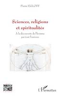 Sciences, religions et spiritualités, A la découverte de l'homme par tout l'univers