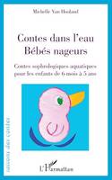 Contes dans l'eau. Bébés nageurs, Contes sophrologiques pour les enfants de 6 mois à 5 ans