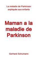 Maman a la maladie de Parkinson, La maladie de Parkinson expliquée aux enfants