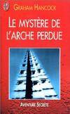 Mystere de l'arche perdue (Le), à la recherche de l'Arche d'alliance