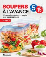 Soupers à l'avance, tome 2, 125 nouvelles recettes à congeler pour les soirs pressés