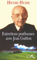 Entretiens posthumes avec Jean Guitton