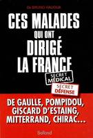 Ces malades qui ont dirigé la France, secret médical, secret défense