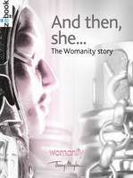 And then, she ..., The Womanity story