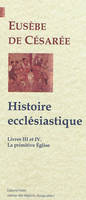 Livres III et IV, La primitive Église, Ie-IIe siècles, La Primitive Eglise (Histoire ecclésiastique, 3-4)