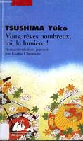 Vous, rêves nombreux, toi, la lumière !, roman