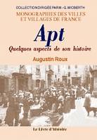 Apt - quelques aspects de son histoire, quelques aspects de son histoire