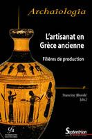 L'artisanat en Grèce ancienne, Filières de production : bilans, méthodes et perspectives