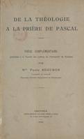 De la théologie à la prière de Pascal, Thèse complémentaire