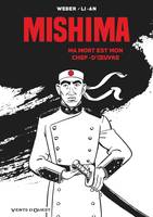 Mishima, Ma mort est mon chef d'oeuvre