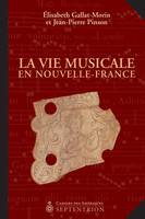 Vie Musicale en Nouvelle-France (La)