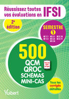 IFSI - Le semestre 1 en 500 QCM, QROC, schémas et mini-cas, Réussissez toutes vos évaluations : UE 1.1, 1.3, 2.1, 2.2, 2.4, 2.10, 2.11