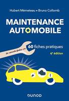 Maintenance automobile - 4e éd., Le savoir-faire en 60 fiches pratiques