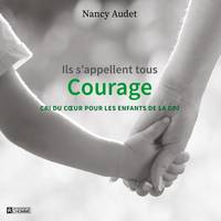 Ils s'appellent tous Courage, cri du coeur pour les enfants de la DPJ