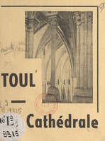 Toul, sa cathédrale