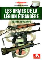 Les armes de la Légion étrangère, De 1831 à nos jours, plus de 190 ans d'histoire