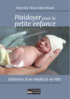 Plaidoyer pour la petite enfance, itinéraire d'un médecin en PMI, itinéraire d'un médecin en PMI