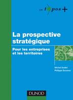 La prospective stratégique - Pour les entreprises et les territoires, pour les entreprises et les territoires