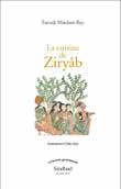 La cuisine de Ziryâb, propos de tables, impressions de voyages et recettes pouvant servir d'initiation pratique à la gastronomie arabe