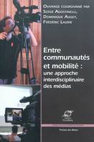 Entre communautés et mobilité, Une approche interdisciplinaire des médias.