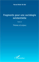 Fragments pour une sociologie existentielle (Tome 2), Thèmes et enjeux