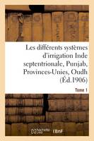 Les différents systèmes d'irrigation: Inde septentrionale, Punjab, Provinces-Unies T01