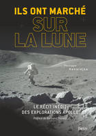 Ils ont marché sur la Lune, Le récit inédit des explorations Apollo